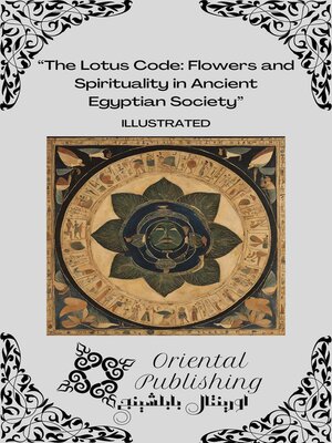 cover image of The Lotus Code Flowers and Spirituality in Ancient Egyptian Society